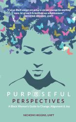 Purposeful Perspectives : A Black Woman's Guide to Change, Alignment & Joy