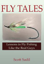 Fly Tales : Lessons in Fly Fishing Like the Real Guys