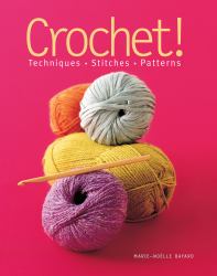 Crochet! : Techniques*Stitches*Patterns