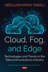 Cloud, Fog, and Edge : Technologies and Trends in Telecommunications Industry