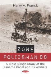 Zone Policeman 88 : A Close Range Study of the Panama Canal and Its Workers