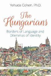 The Hungarians : Borders of Language and Dilemmas of Identity
