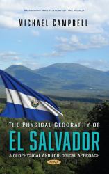 The Physical Geography of el Salvador: a Geophysical and Ecological Approach