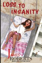 Loss to Insanity : Another Julia Lillus Crime Thriller