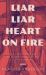 Liar Liar Heart on Fire : How I Fell in Love with My Husband Through the Lies He Told Me