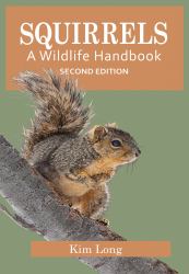 Squirrels: a Wildlife Handbook : Second Edition
