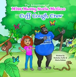The Adventures of Miss Messy Suzie Mcgoo and the Cuff Cough Crew