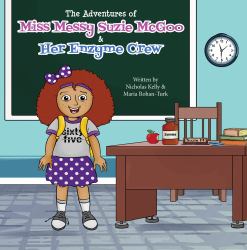 The Adventures of Miss Messy Suzie Mcgoo and Her Enzyme Crew