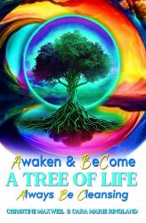 Awaken & Become a Tree of Life : Always Be Cleansing