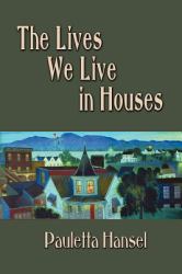 The Lives We Live in Houses