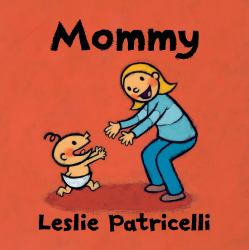 Mommy : (a Heartwarming Story of Mother-Child Bonding for Babies and Toddlers)