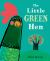 The Little Green Hen The Little Green Hen