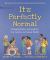 It's Perfectly Normal : Changing Bodies, Growing up, Sex, Gender, and Sexual Health