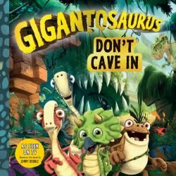 Gigantosaurus: Don't Cave In : (a Dinosaur Book about Bravery, Friendship, and Overcoming Fear for Toddlers, Preschoolers, and Kids Ages 3-8 - As Seen on TV)