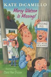 Mercy Watson Is Missing! : Tales from Deckawoo Drive, Volume Seven (a Funny and Heartwarming Chapter Book about a Lovable, Toast-Eating Pig - for Early Readers Ages 6-9 in Grades 1-4)