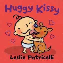 Huggy Kissy : Padded Board Book (a Sweet Story about the Many Ways Families Show Love for Babies and Toddlers)