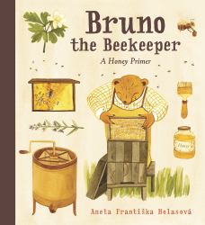 Bruno the Beekeeper : A Honey Primer