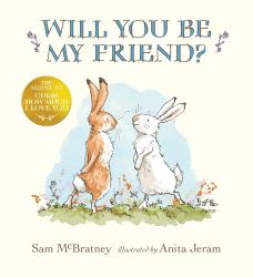 Will You Be My Friend? : (Discover Little Nutbrown Hare's New Friendship in This Follow-Up to 'Guess How Much I Love You' - for Toddlers and Preschoolers)