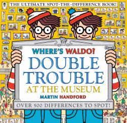 Where's Waldo? Double Trouble at the Museum: the Ultimate Spot-The-Difference Book! : (a Compare-And-Find Activity Book with over 500 Changes to Identify - a Perfect Gift and Travel Companion for All Ages)
