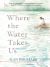 Where the Water Takes Us