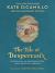 The Tale of Despereaux Deluxe Anniversary Edition : Being the Story of a Mouse, a Princess, Some Soup, and a Spool of Thread (a Middle-Grade Novel of Courage, Friendship, and Forgiveness - for Ages 7-10)