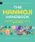 The Hanmoji Handbook : Your Guide to the Chinese Language Through Emoji