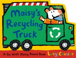 Maisy's Recycling Truck : (Garbage Truck-Shaped Board Book about Maisy the Mouse for Toddlers)