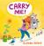 Carry Me! : A Cheery Street Story Carry Me! : A Cheery Street Story