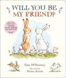 Will You Be My Friend? Padded Board Book : (Discover Little Nutbrown Hare's New Friendship in This Follow-Up to 'Guess How Much I Love You' for Toddlers and Preschoolers)