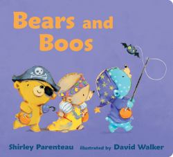Bears and Boos : (a Halloween Trick-Or-Treat Adventure for Babies, Toddlers, and Preschoolers)