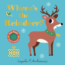 Where's the Reindeer? : (an Interactive, Sensory Lift-The-Flap Book with Felt Flaps and a Mirror for Babies and Toddlers. Christmas Stocking Stuffer Book with a Caroler, Owl, and More. )