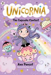 Unicornia: the Cupcake Contest : (a Magical Chapter Book for Kids Ages 5-7 about Friendship, Fairness, and Solving Sweet Challenges)