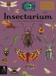 Insectarium : Welcome to the Museum (an Illustrated Junior Entomology Guide to Wild Bug Species, Biodiversity, and Nature Conservation for Kids Ages 8-12)