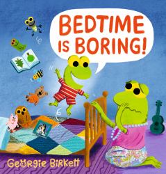 Bedtime Is Boring! : A Cheery Street Story
