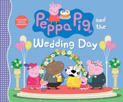 Peppa Pig and the Wedding Day : (a Story of Friendship, Celebration, and Teamwork - Perfect for Toddlers, Preschoolers, and Kids Ages 2-5)