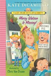 Mercy Watson Is Missing! : Tales from Deckawoo Drive, Volume Seven (a Funny and Heartwarming Chapter Book - for Early Readers Ages 6-9 in Grades 1-4)
