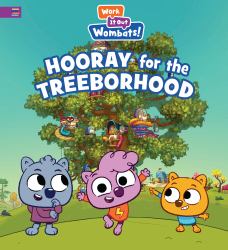 Hooray for the Treeborhood : A Work It Out Wombats Story