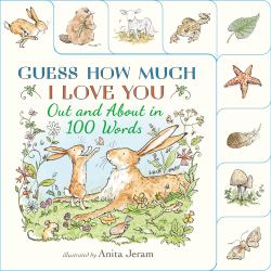 Out and about in 100 Words: a Guess How Much I Love You Book : (an Interactive First Word Book with Nature Scenes, Gentle Learning, and the Beloved Nutbrown Hare for Kids Ages 2-5)