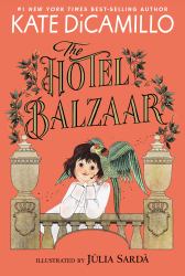 The Hotel Balzaar : (a Magical Middle-Grade Mystery about Stories, Secrets, and a Girl Searching for Her Father - for Kids Ages 7-10 in Grades 2-5)