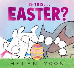 Is This ... Easter? : (a Funny Holiday Board Book for Toddlers, Preschoolers, and Kids Ages 2-5 - Perfect for Easter Baskets)