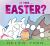 Is This ... Easter? : (a Funny Holiday Board Book for Toddlers, Preschoolers, and Kids Ages 2-5 - Perfect for Easter Baskets) Is This ... Easter? : (a Funny Holiday Board Book for Toddlers, Preschoolers, and Kids Ages 2-5 - Perfect for Easter Baskets)