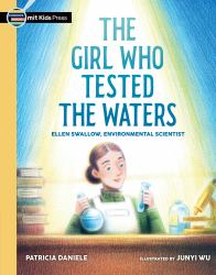 The Girl Who Tested the Waters: Ellen Swallow, Environmental Scientist