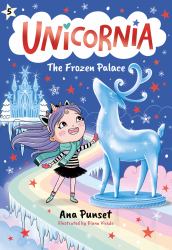 Unicornia: the Frozen Palace : (a Magical Chapter Book for Kids Ages 5-7 about Friendship, Teamwork, and Winter Adventures)