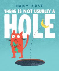 There Is Not Usually a Hole : (a Playful Read-Aloud about New Friendships and Sharing - for Preschoolers, Kindergarteners, and Kids Ages 3-5)