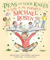 Peas on Your Knees: a Life in the Poems of Michael Rosen