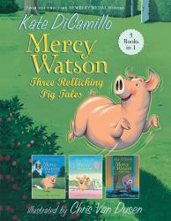 Mercy Watson: Three Rollicking Pig Tales : 3 Books In 1