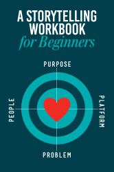 Storytelling Workbook for Beginners : A Workbook to Brainstorm, Practice, and Create 100 Stories