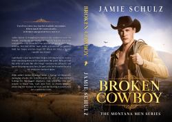 Broken Cowboy - a Small Town Cowboy Romance Suspense Novel : The Montana Men Series, Book 1