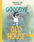 Goodbye, Old House Goodbye, Old House