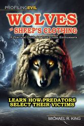 Wolves in Sheep's Clothing : A Practical Guide for True Crime Enthusiasts